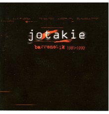 Jotakie - Barrenetik 1981-1990