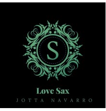 Jotta Navarro - Love Sax