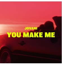 Jovani - You Make Me