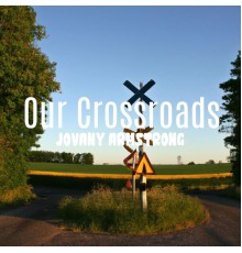 Jovany Armstrong - Our Crossroads