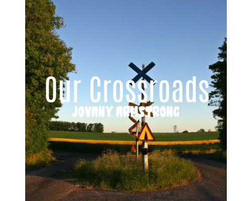 Jovany Armstrong - Our Crossroads