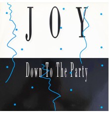 Joy - Down to the Party