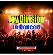 Joy Division - In Concert (Live)