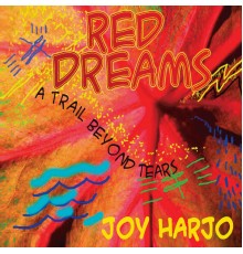 Joy Harjo - Red Dreams, A Trail Beyond Tears