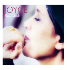 Joyce - Slow Music