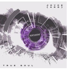 Joyce (ARG) - True Soul