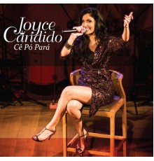 Joyce Cândido - Cê Pó Pará  (Ao vivo)