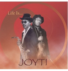 Joyti - Life Is...