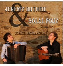 Jérémy Dutheil & Solal Poux - Douce ambiance