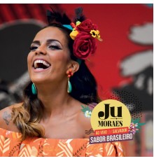 Ju Moraes - Sabor Brasileiro Ao Vivo em Salvador (Ao Vivo)