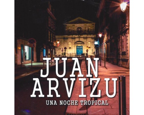 Juan Arvizu - Una Noche Tropical