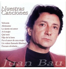 Juan Bau - Nuestras Canciones