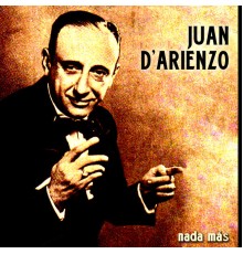 Juan D'Arienzo - Nada Más