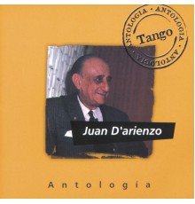 Juan D'Arienzo - Antologia Juan D'Arienzo