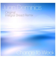 Juan Deminicis - Change To Week