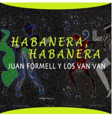 Juan Formell y Los Van Van - Habanera, Habanera