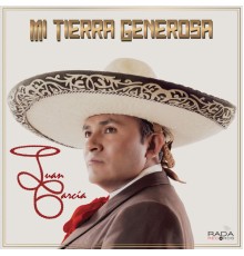 Juan Garcia - Mi Tierra Generosa