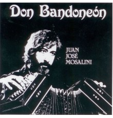 Juan José Mosalini - Don Bandoneón