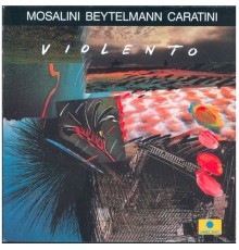 Juan José Mosalini / Gustavo Beytelmann / Patrice Caratini - Violento