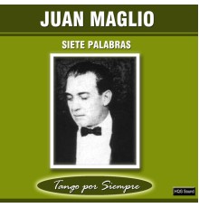 Juan Maglio - Siete Palabras