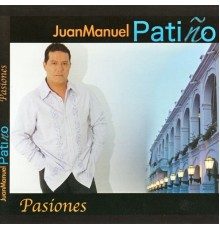 Juan Manuel Patiño - Pasiones