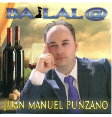 Juan Manuel Punzano - Bailalo