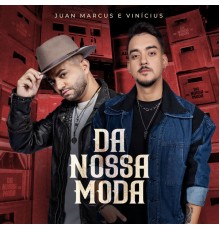 Juan Marcus & Vinicius - Da Nossa Moda (Ao Vivo)