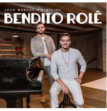 Juan Marcus & Vinicius - Bendito Rolê