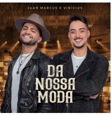 Juan Marcus & Vinicius - Da Nossa Moda (Ao Vivo)