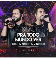 Juan Marcus & Vinicius - Pra Todo Mundo Ver (Ao Vivo Em São José Do Rio Preto / 2019 / Vol. 1)