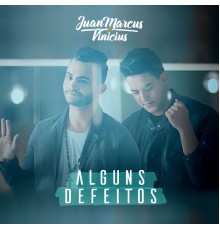 Juan Marcus & Vinicius - Alguns Defeitos