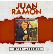 Juan Ramón - Juan Ramón Internacional