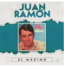 Juan Ramón - El Máximo