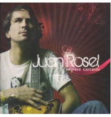 Juan Roesel - Regreso Cantando