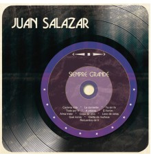 Juan Salazar - Siempre Grande