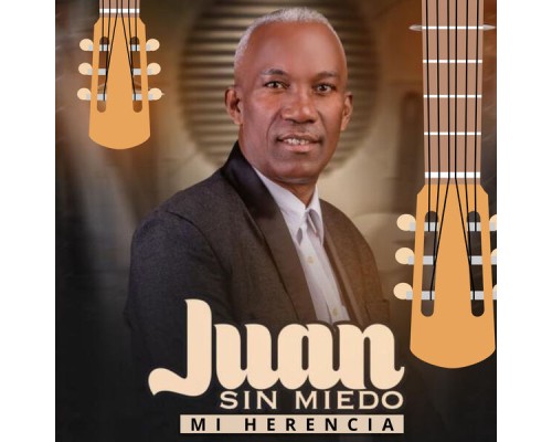 Juan Sin Miedo - Mi Herencia