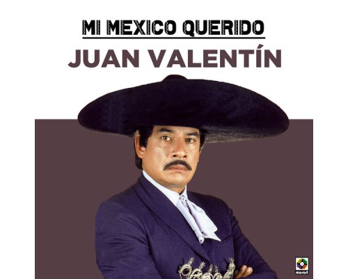 Juan Valentín - Mi Mexico Querido