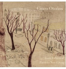 Juan Villarreal & Patricio Noé Crom - Cinco Otoños