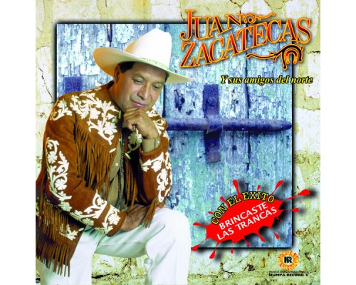 Juan Zacatecas - Brincaste las Trancas