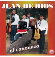 Juan de Dios - El Cañonazo