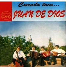 Juan de Dios - Cuando Toca...