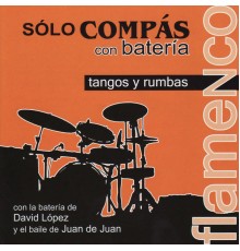 Juan de Juan & David Lopéz - Sólo Compás con Batería - Tangos y Rumbas