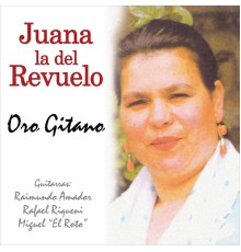 Juana La del Revuelo - Oro Gitano- Spanish Flamenco