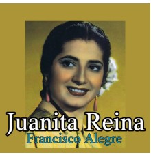 Juanita Reina - Francisco Alegre