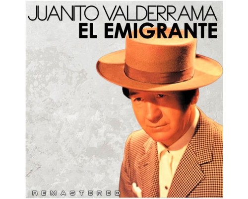 Juanito Valderrama - El Emigrante  (Remastered)