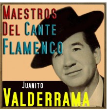 Juanito Valderrama - Maestros del Cante Flamenco