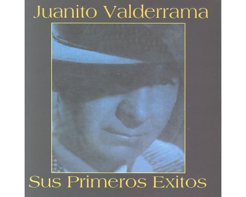 Juanito Valderrama - Sus Primeros Éxitos