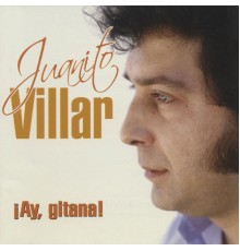 Juanito Villar - ¡Ay gitana!  (Dienc)