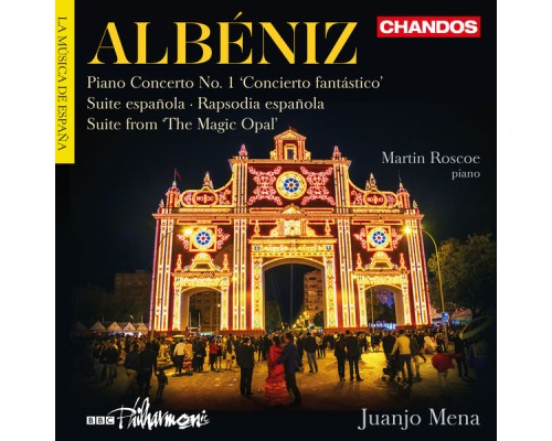 Juanjo Mena, BBC Philharmonic, Martin Roscoe - Albéniz: Orchestral Works Juanjo Mena, BBC Philharmonic, Martin Roscoe - Albéniz: Orchestral Works