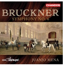 Juanjo Mena, BBC Philharmonic Orchestra - Bruckner: Symphony No. 6